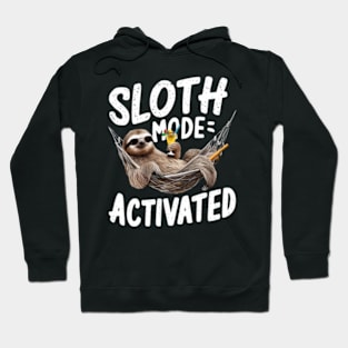 Sloth Mode: Activated Funny Sloth shirt Hoodie